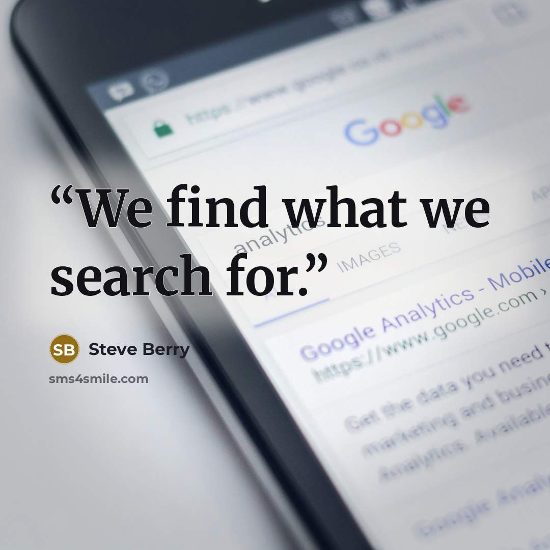 “We find what we search for.” quote by Steve Berry
