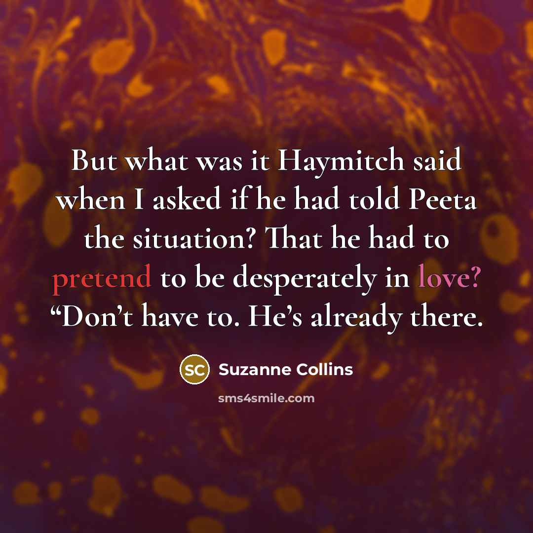 “But what was it Haymitch said when I asked if…” quote by Suzanne Collins