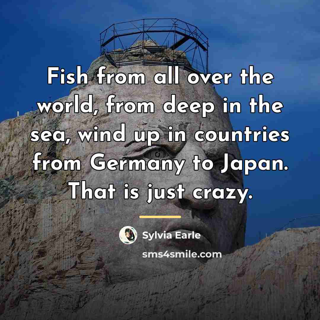 “Fish from all over the world, from deep in the…” quote by Sylvia Earle