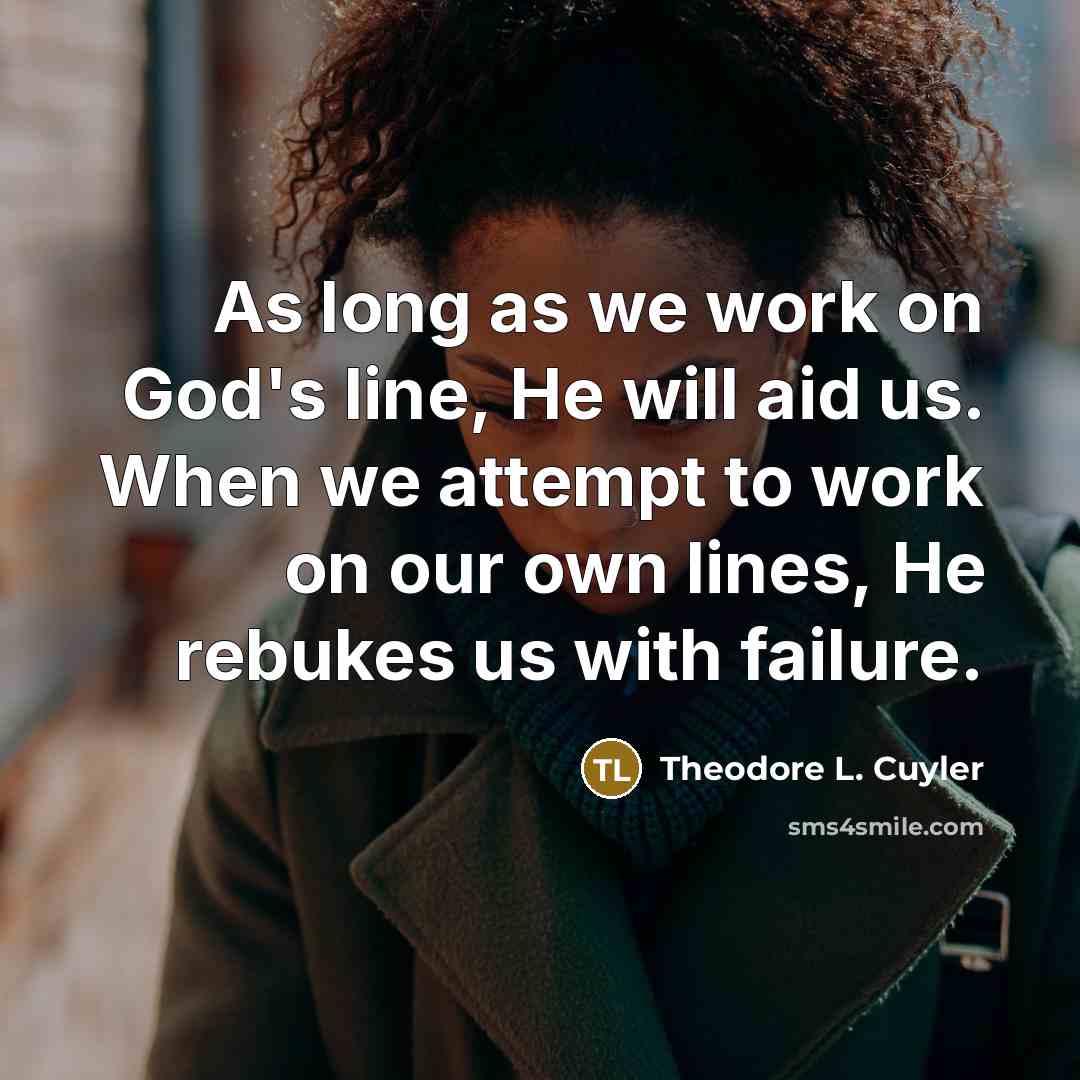 “As long as we work on God's line, He will…” quote by Theodore L. Cuyler