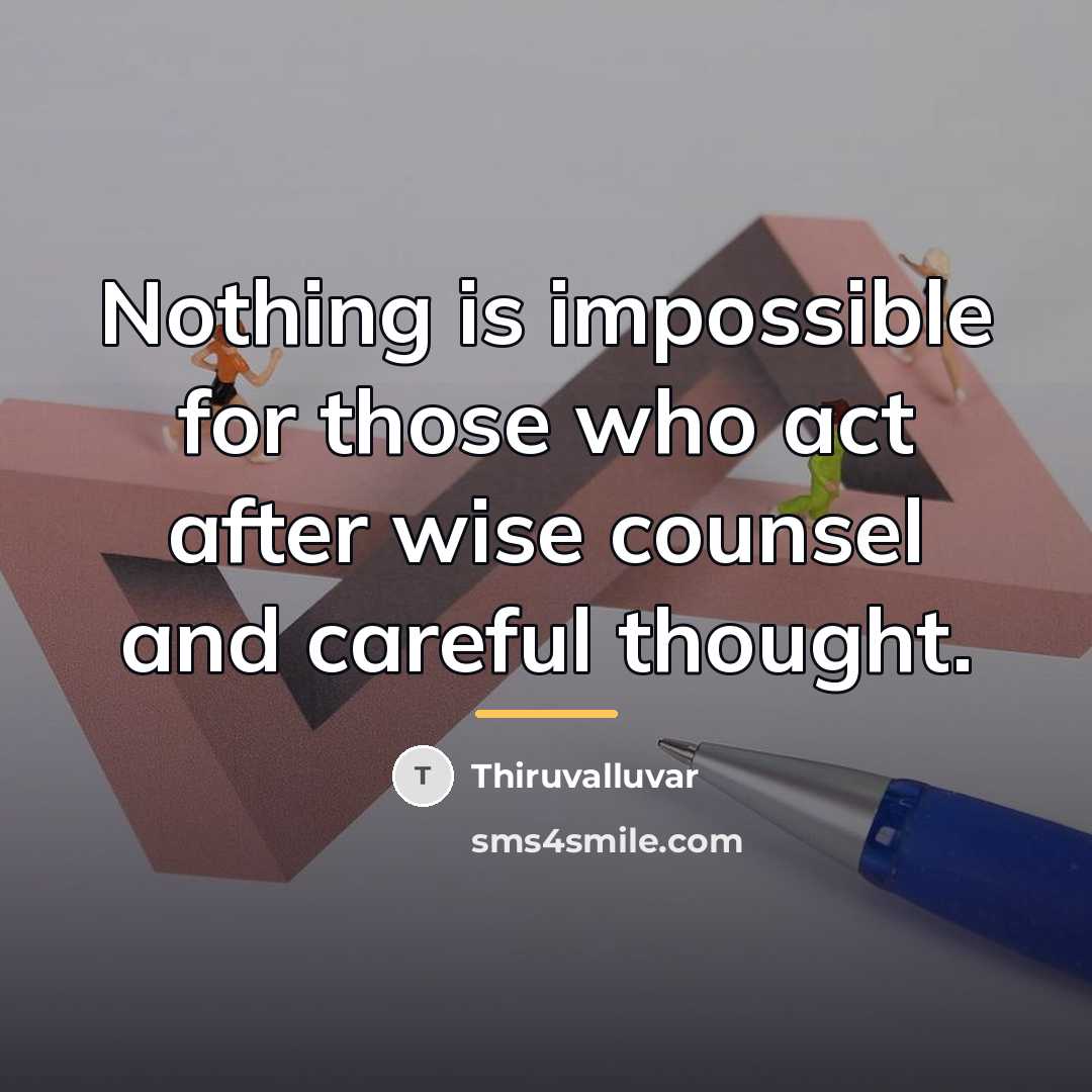 “Nothing is impossible for those who act after wise counsel…” quote by Thiruvalluvar