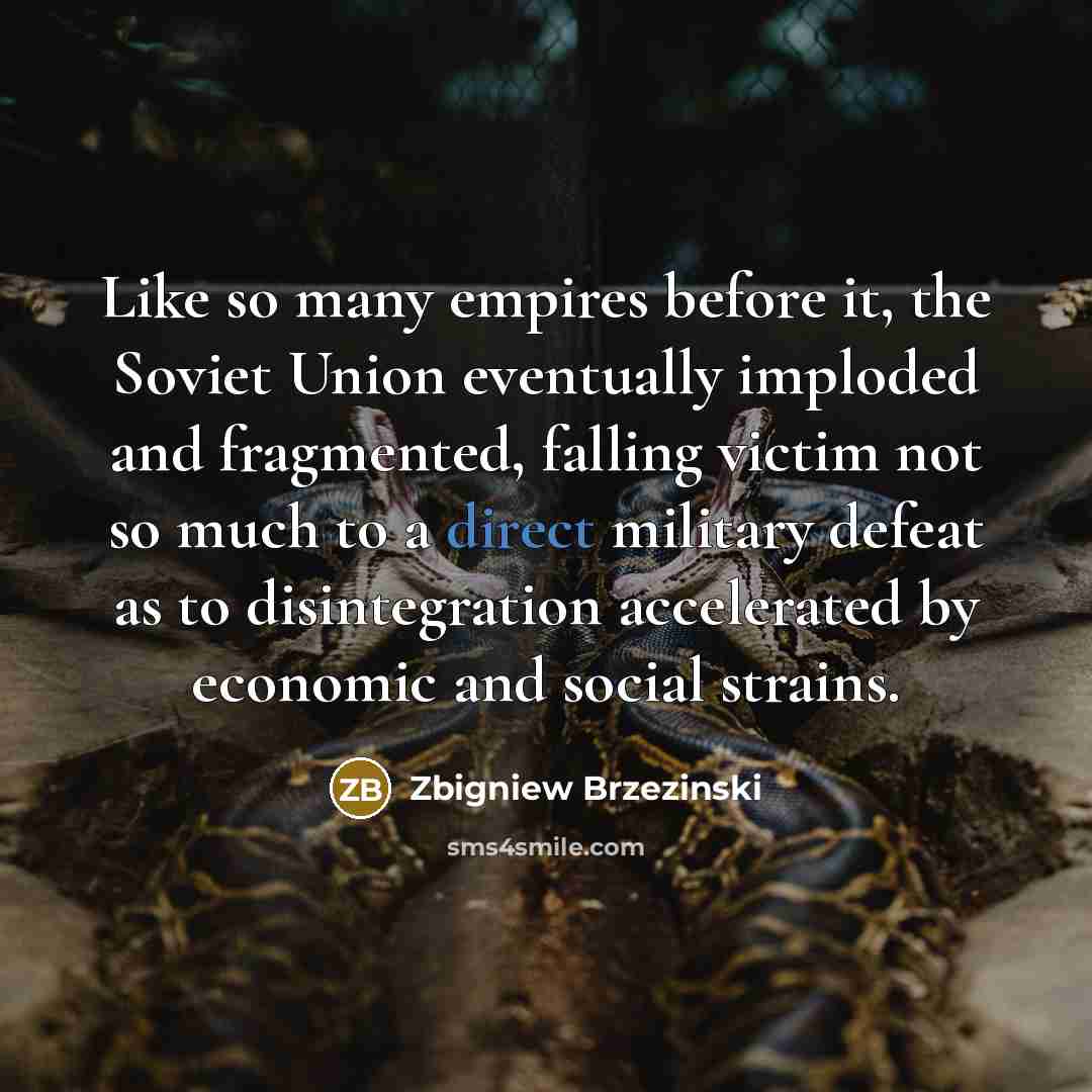 “Like so many empires before it, the Soviet Union eventually…” quote by Zbigniew Brzezinski