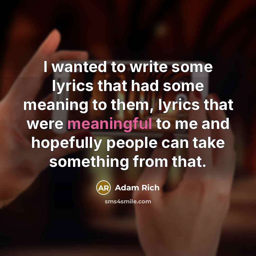 “I wanted to write some lyrics that had some meaning…” quote by Adam Rich