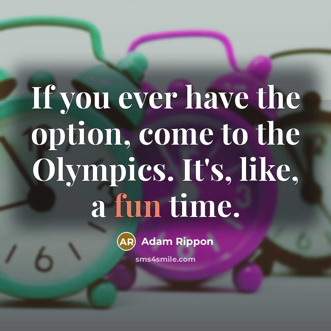“If you ever have the option, come to the Olympics.…” quote by Adam Rippon