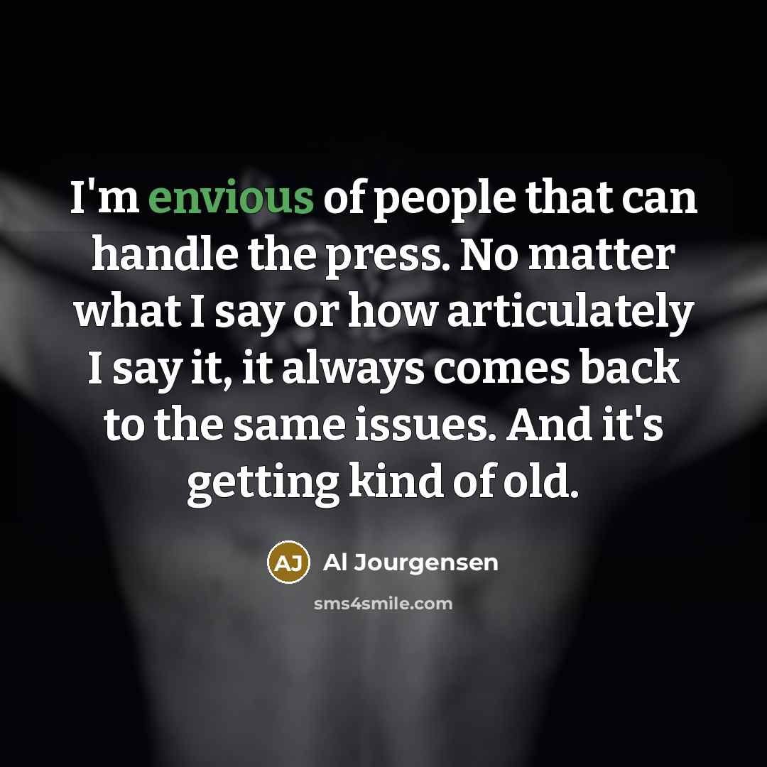 “I'm envious of people that can handle the press. No…” quote by Al Jourgensen