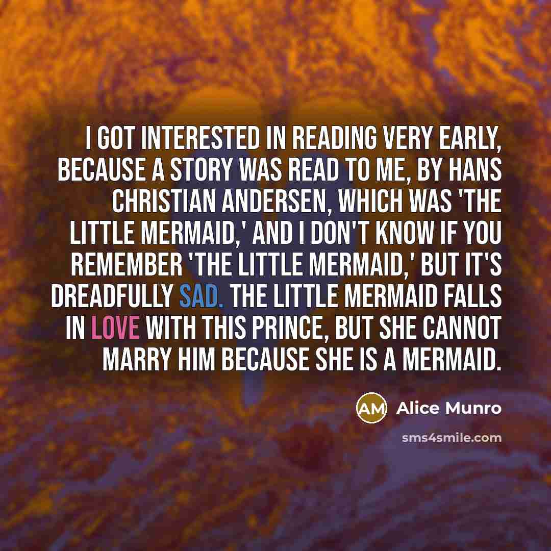 “I got interested in reading very early, because a story…” quote by Alice Munro