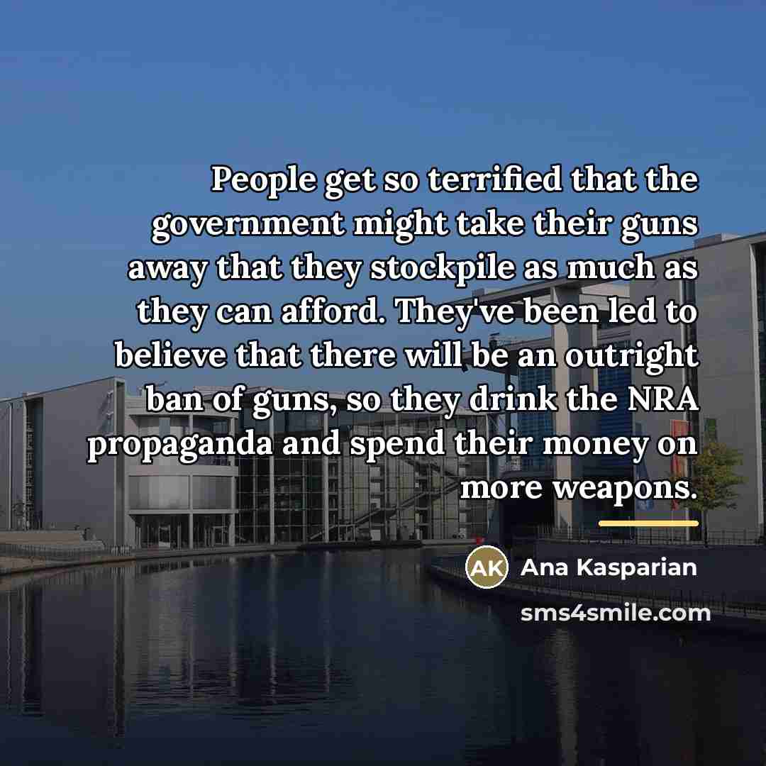 “People get so terrified that the government might take their…” quote by Ana Kasparian