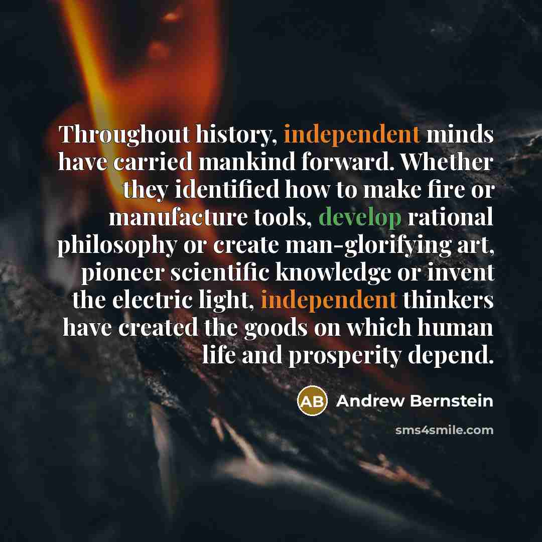 “Throughout history, independent minds have carried mankind forward. Whether they…” quote by Andrew Bernstein