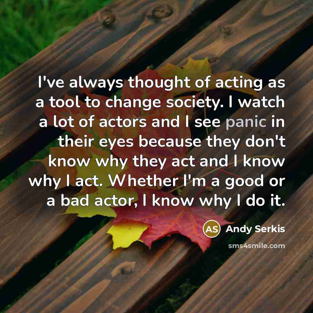 “I've always thought of acting as a tool to change…” quote by Andy Serkis