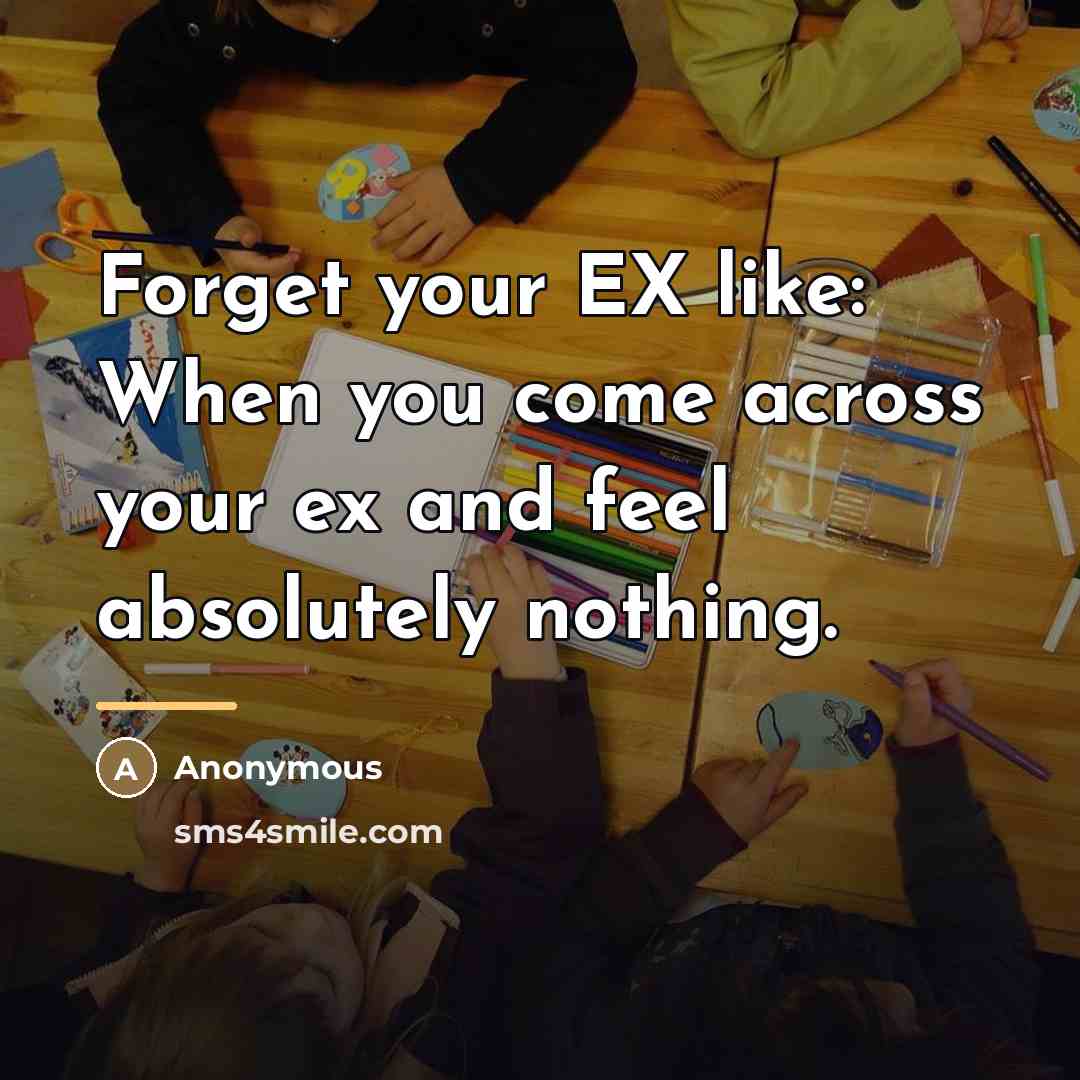“Forget your EX like: When you come across your ex…” quote by Anonymous