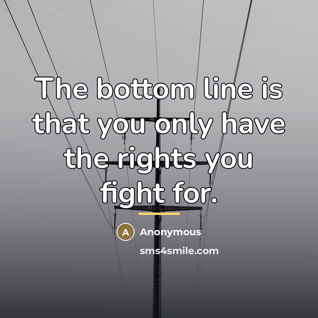 “The bottom line is that you only have the rights…” quote by Anonymous