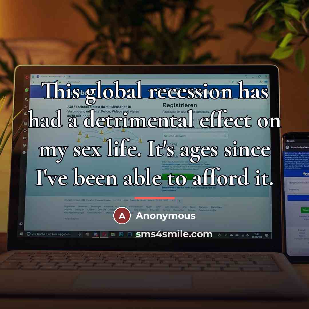 “This global recession has had a detrimental effect on my…” quote by Anonymous