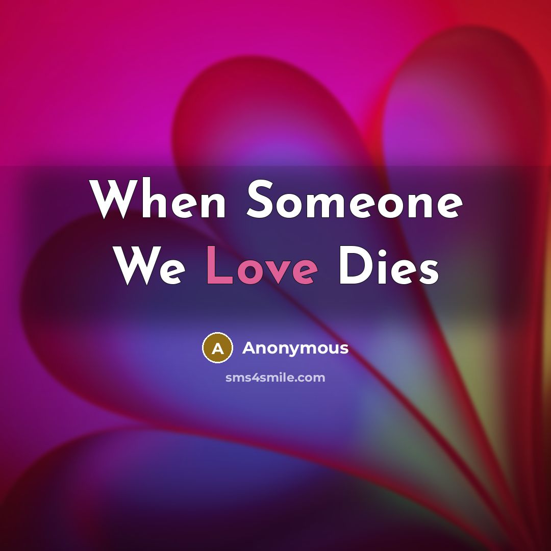 “When Someone We Love Dies” quote by Anonymous