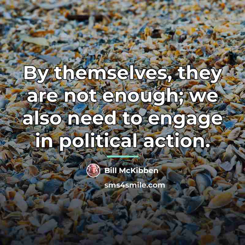 “By themselves, they are not enough; we also need to…” quote by Bill McKibben