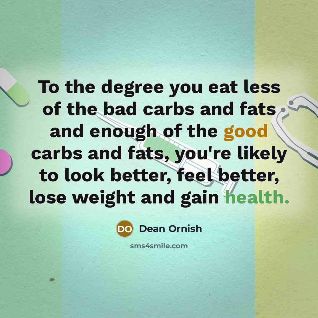 “To the degree you eat less of the bad carbs…” quote by Dean Ornish
