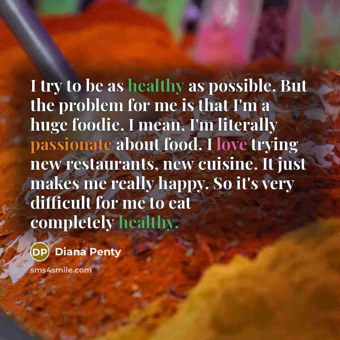“I try to be as healthy as possible. But the…” quote by Diana Penty