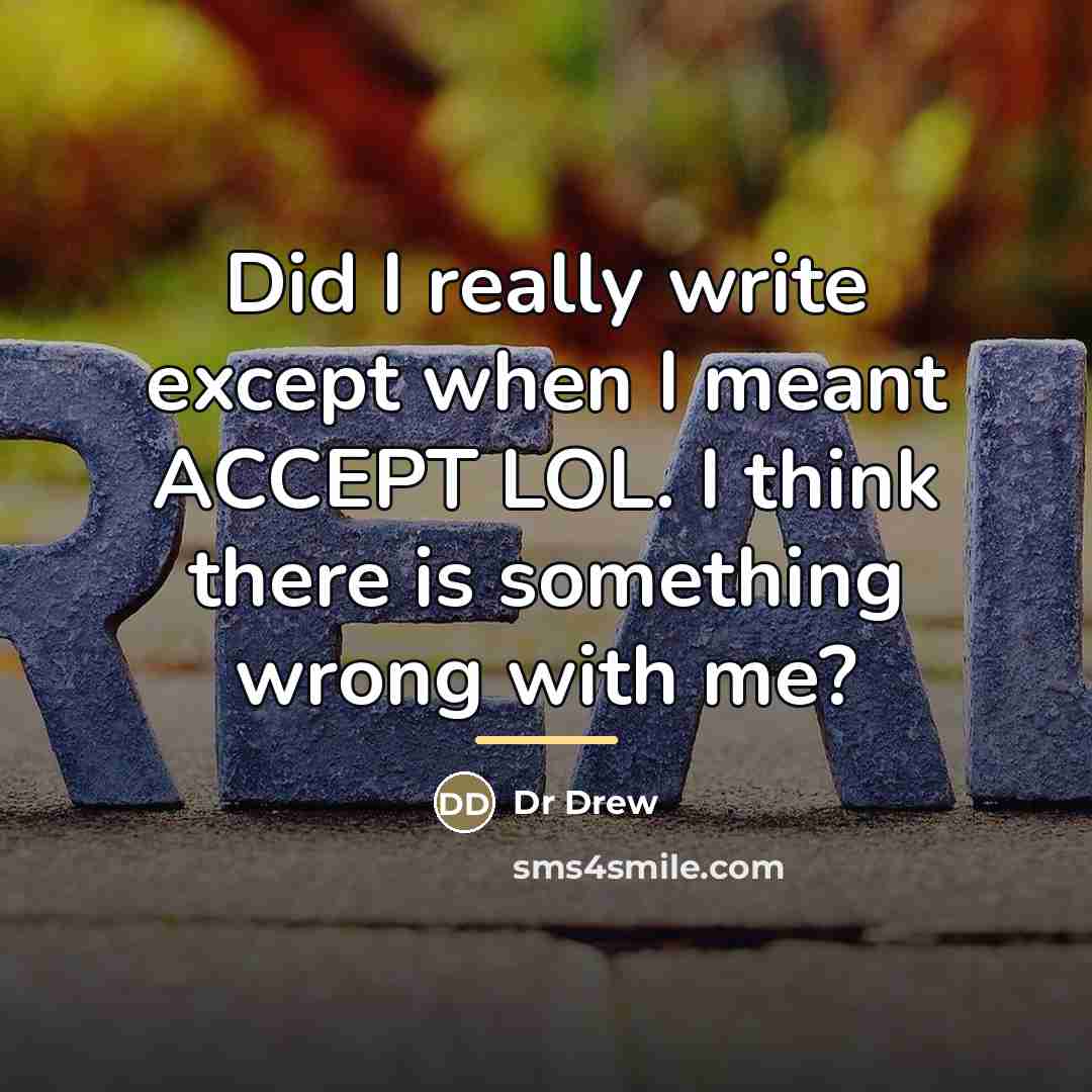 “Did I really write except when I meant ACCEPT LOL.…” quote by Dr Drew