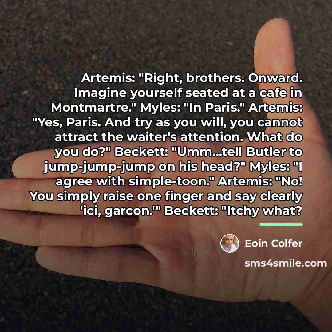 “Artemis: "Right, brothers. Onward. Imagine yourself seated at a cafe…” quote by Eoin Colfer