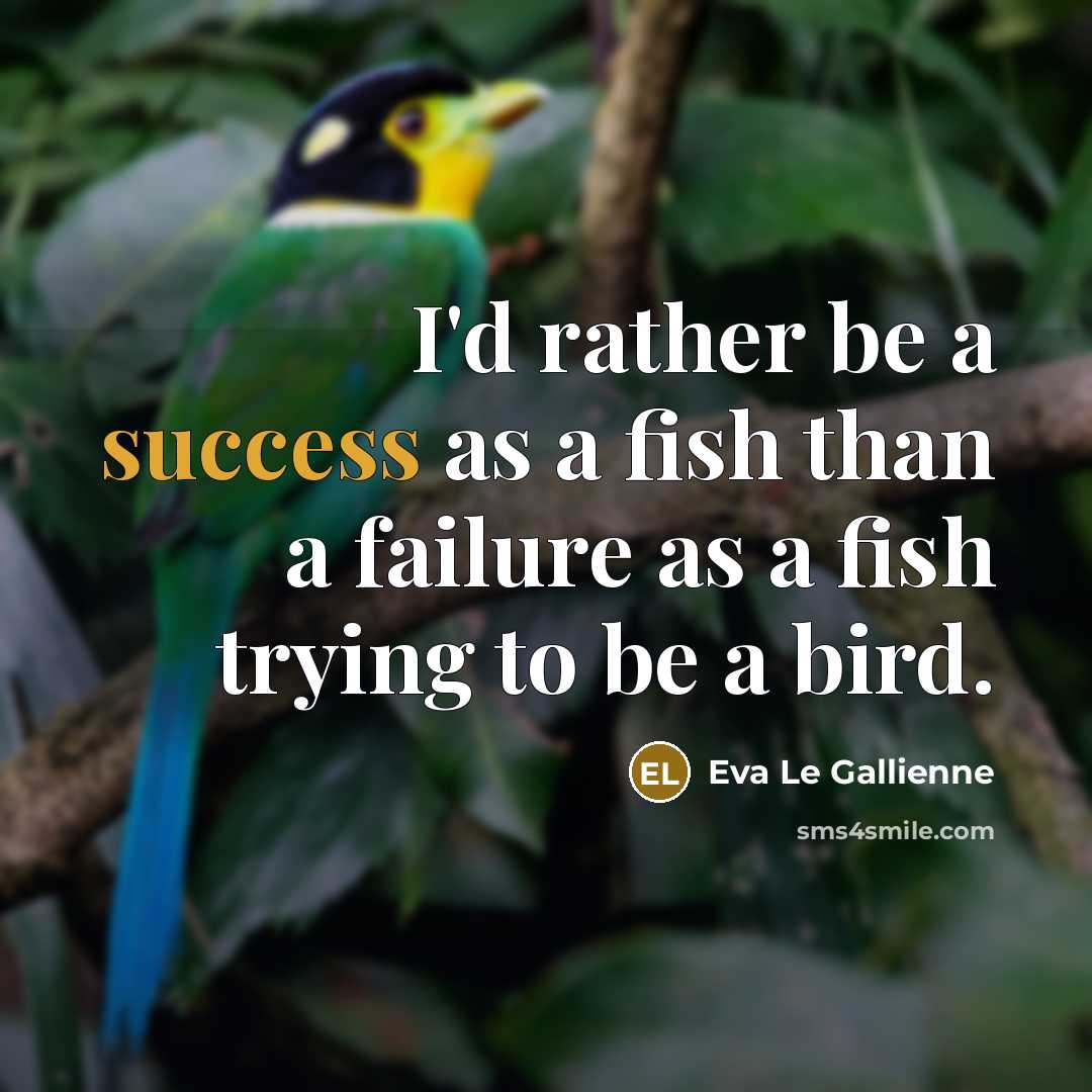 “I'd rather be a success as a fish than a…” quote by Eva Le Gallienne