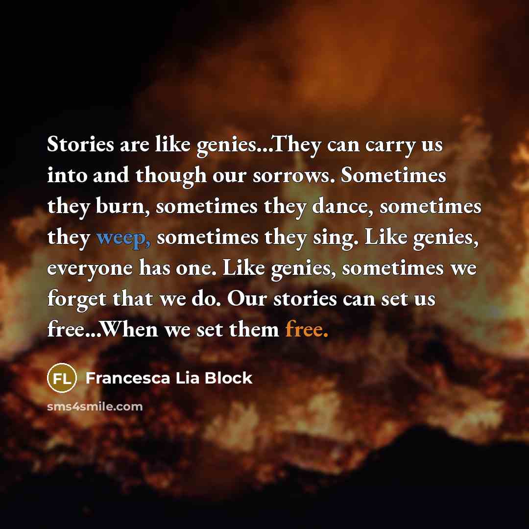 “Stories are like genies...They can carry us into and though…” quote by Francesca Lia Block