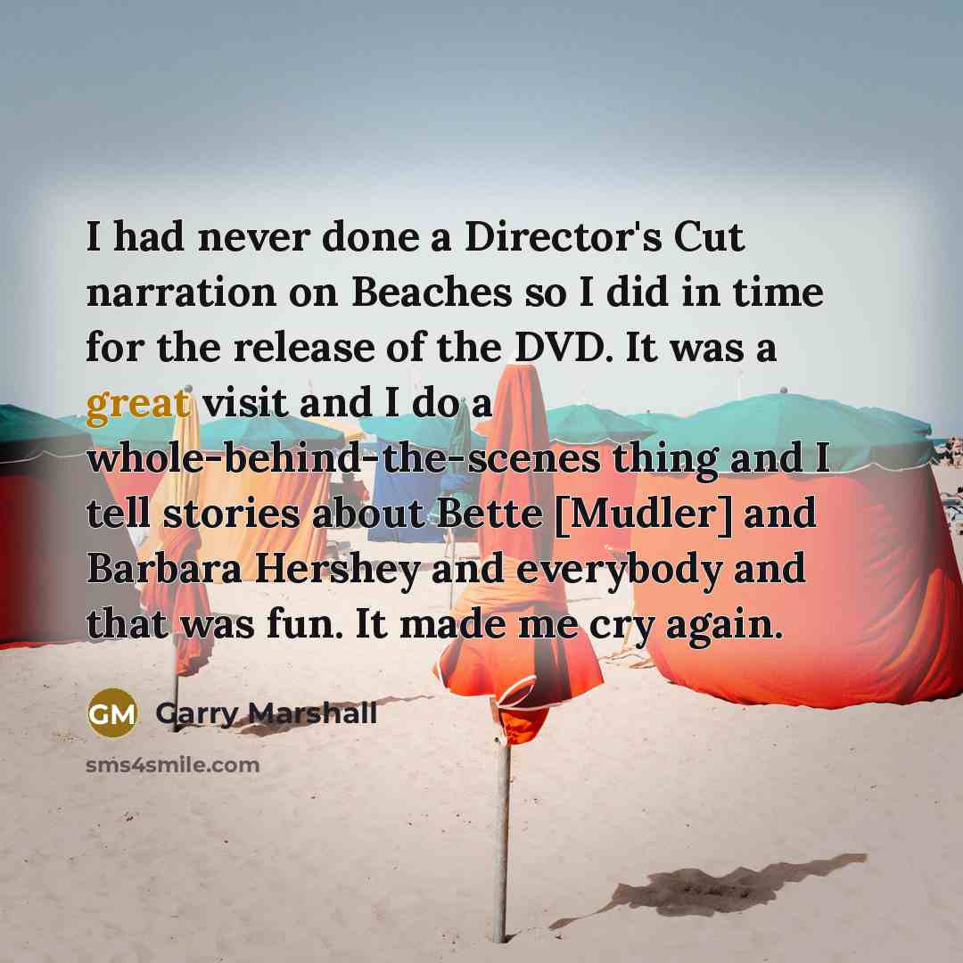 “I had never done a Director's Cut narration on Beaches…” quote by Garry Marshall