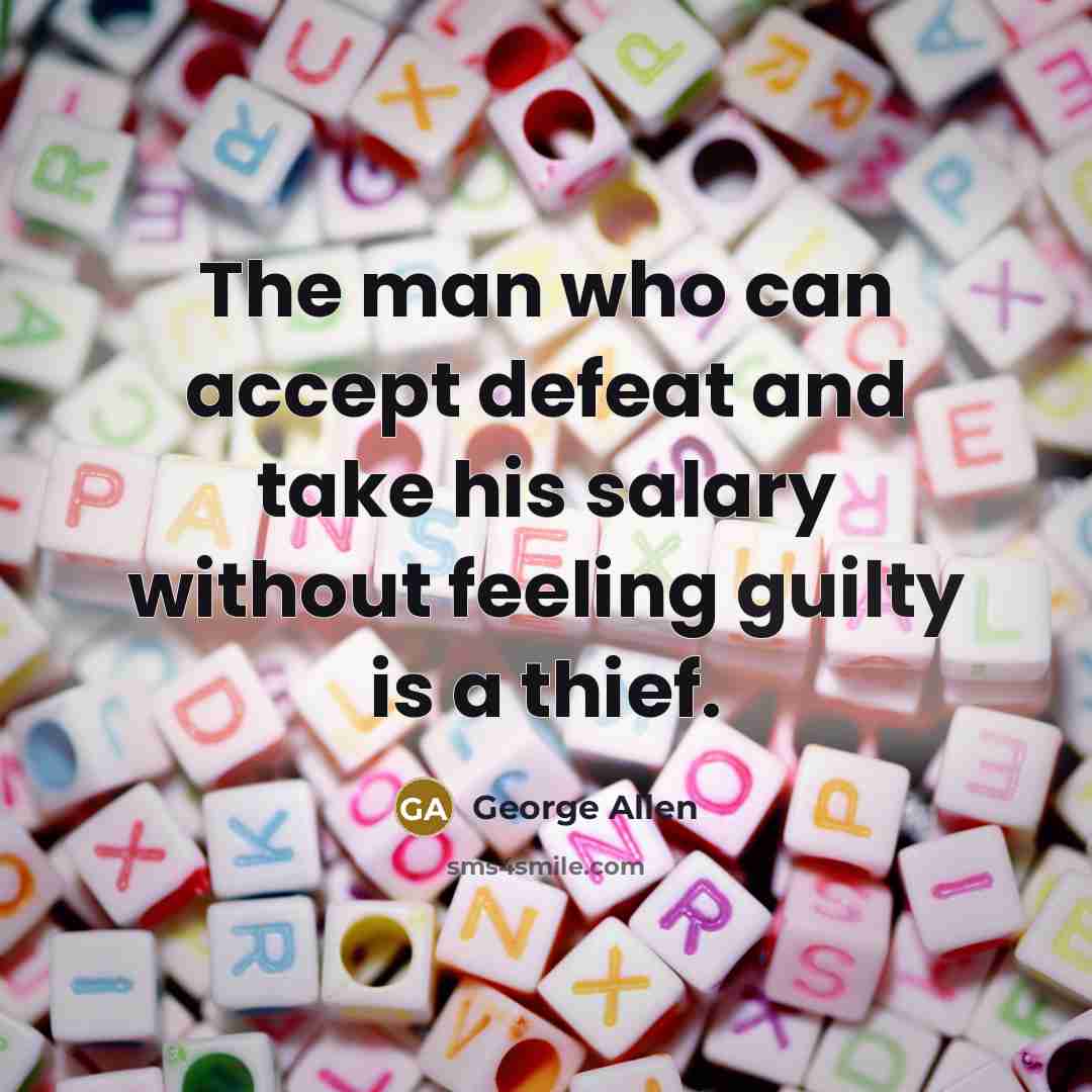 “The man who can accept defeat and take his salary…” quote by George Allen