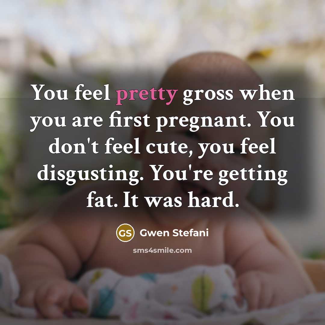“You feel pretty gross when you are first pregnant. You…” quote by Gwen Stefani