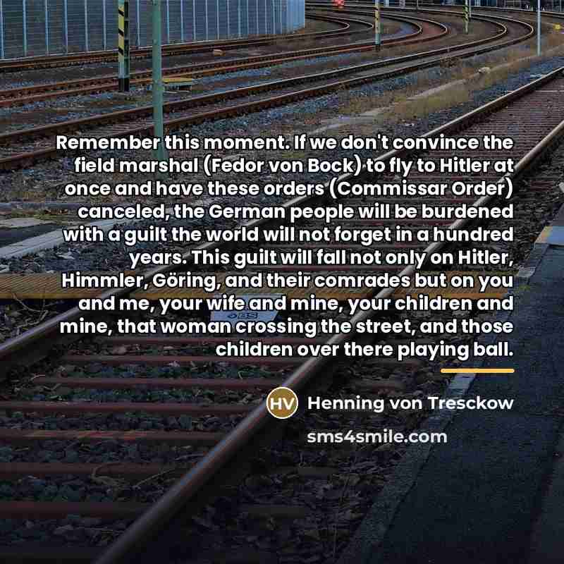 “Remember this moment. If we don't convince the field marshal…” quote by Henning von Tresckow