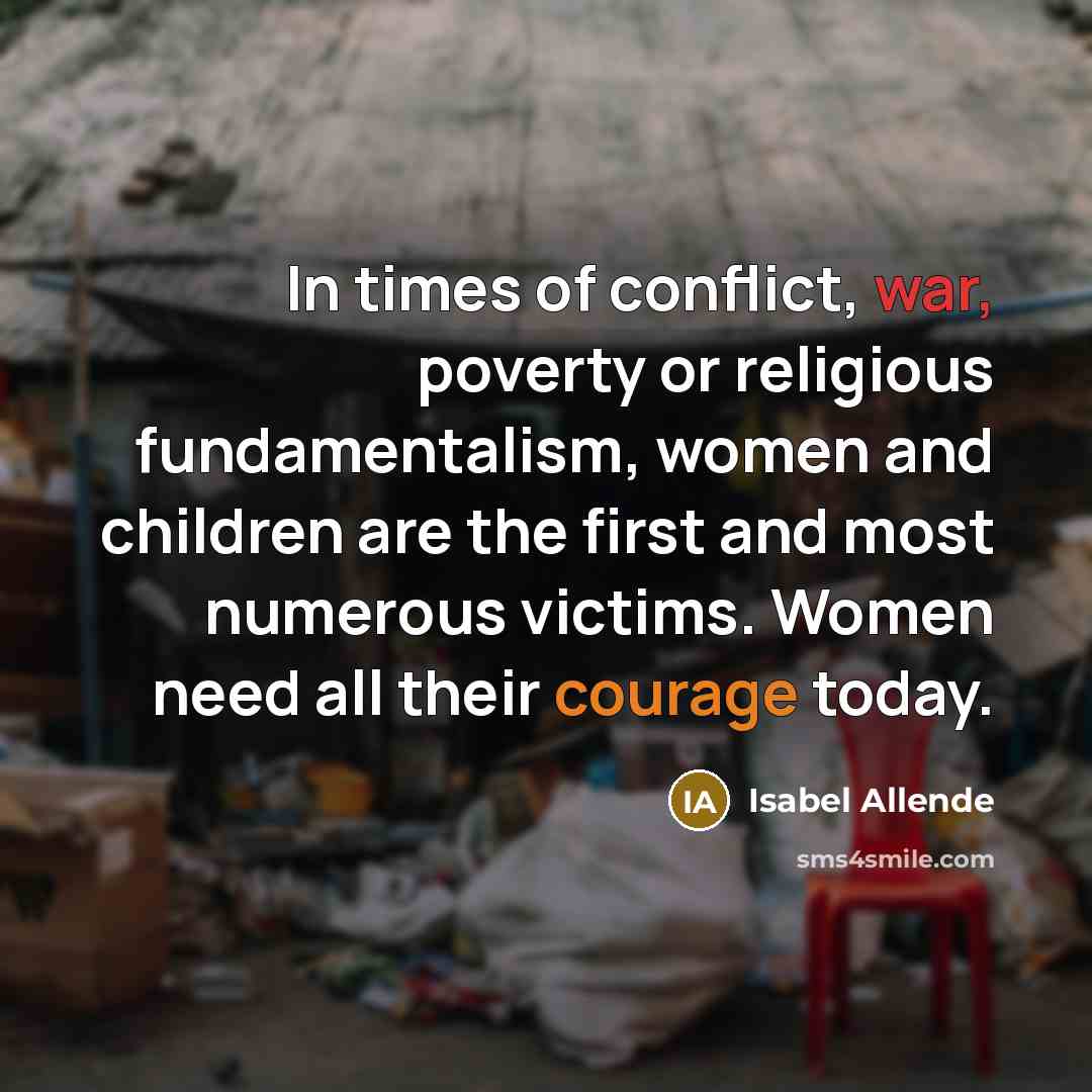 “In times of conflict, war, poverty or religious fundamentalism, women…” quote by Isabel Allende