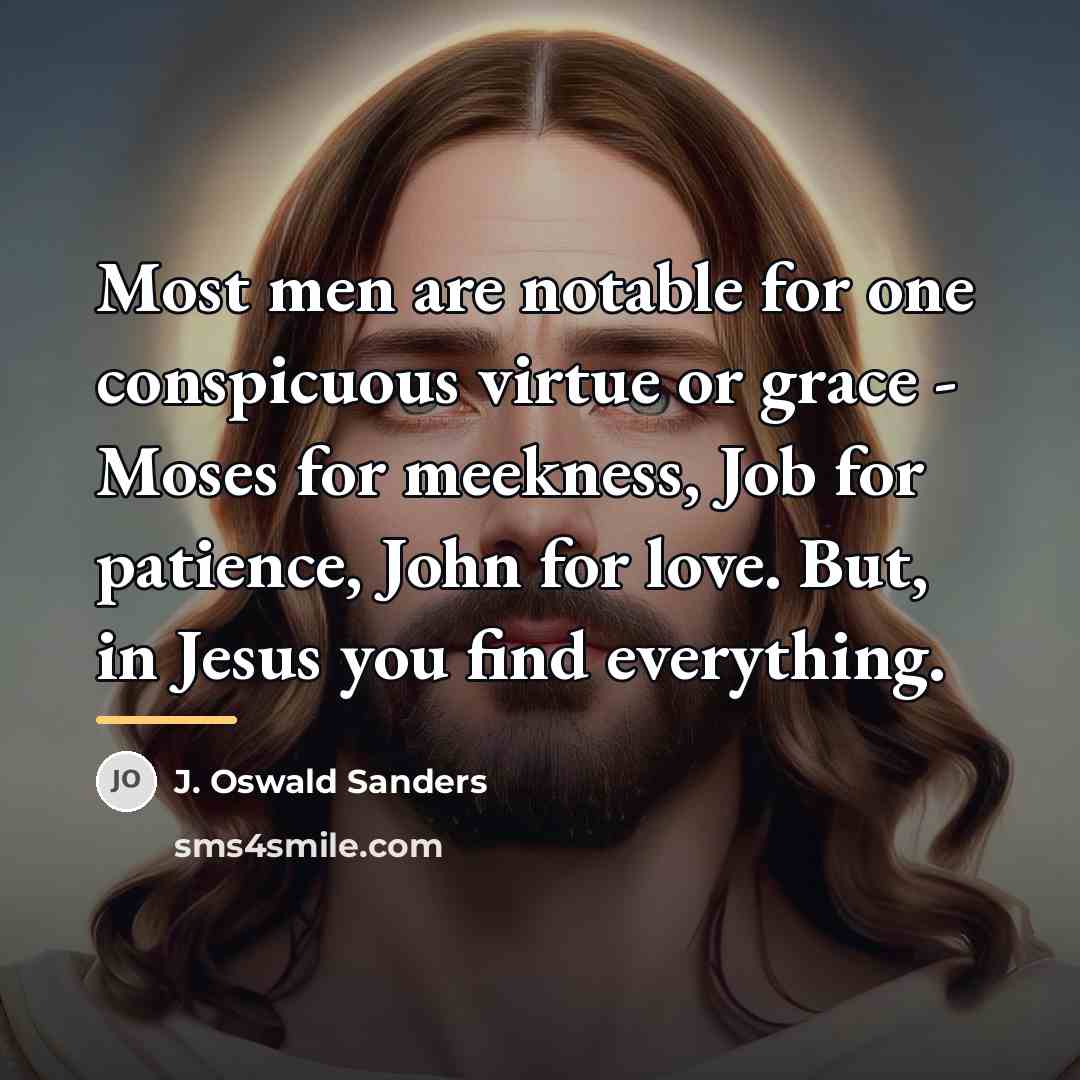 “Most men are notable for one conspicuous virtue or grace…” quote by J. Oswald Sanders