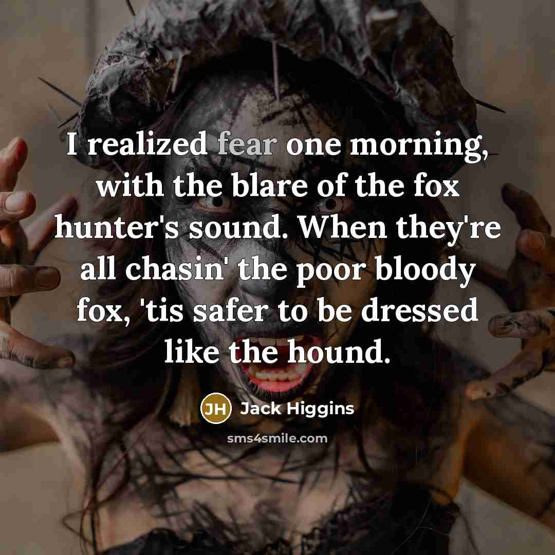“I realized fear one morning, with the blare of the…” quote by Jack Higgins