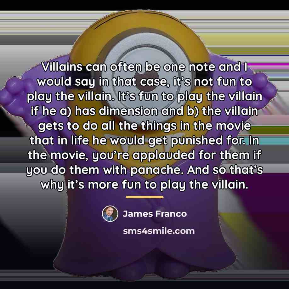 “Villains can often be one note and I would say…” quote by James Franco