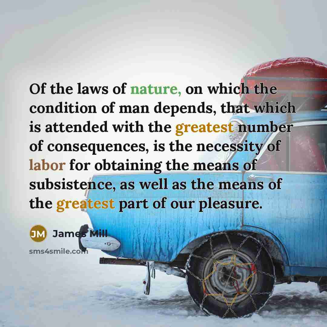 “Of the laws of nature, on which the condition of…” quote by James Mill