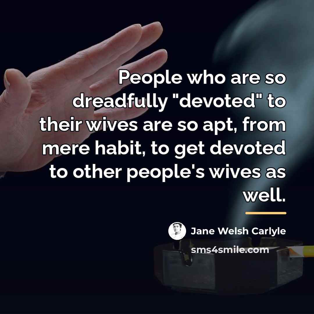 “People who are so dreadfully "devoted" to their wives are…” quote by Jane Welsh Carlyle