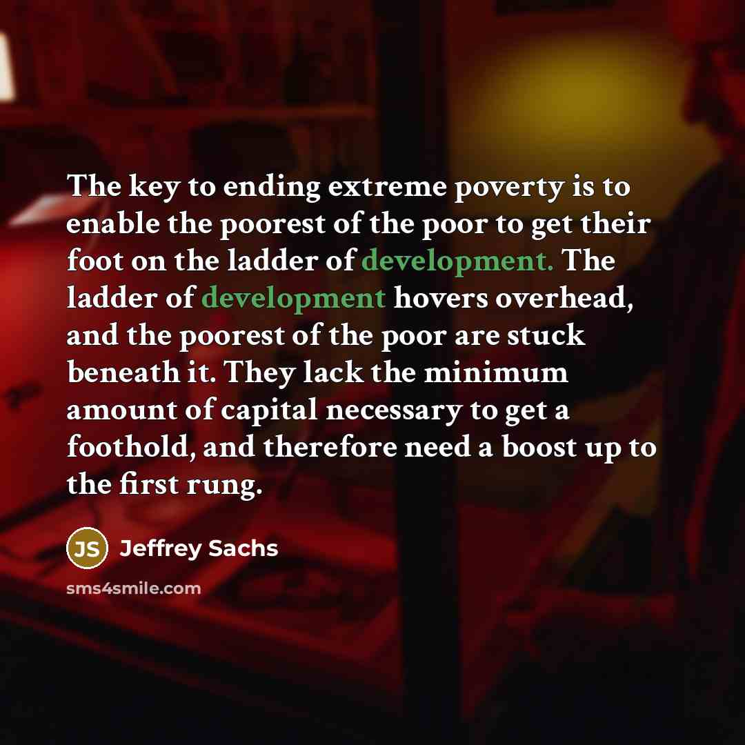 “The key to ending extreme poverty is to enable the…” quote by Jeffrey Sachs