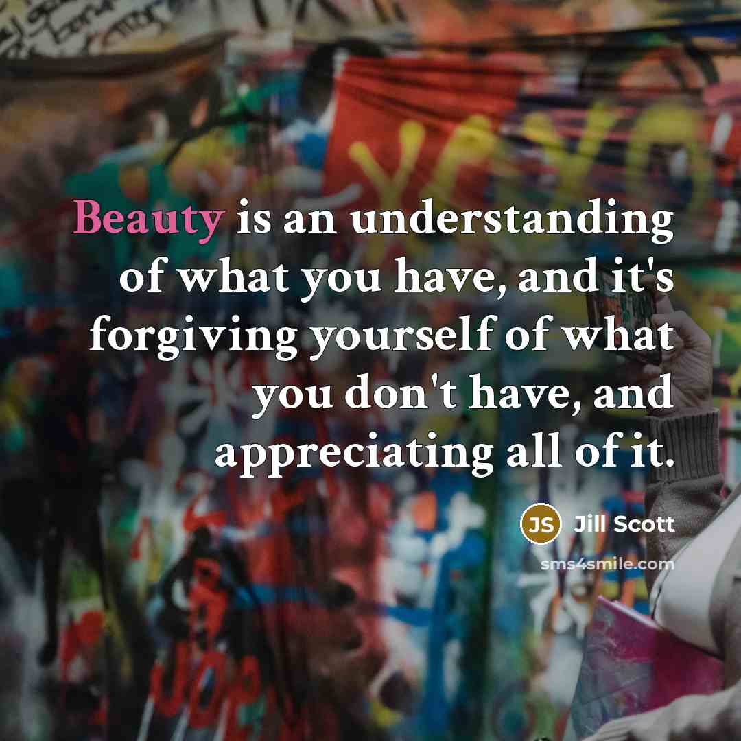 “Beauty is an understanding of what you have, and it's…” quote by Jill Scott
