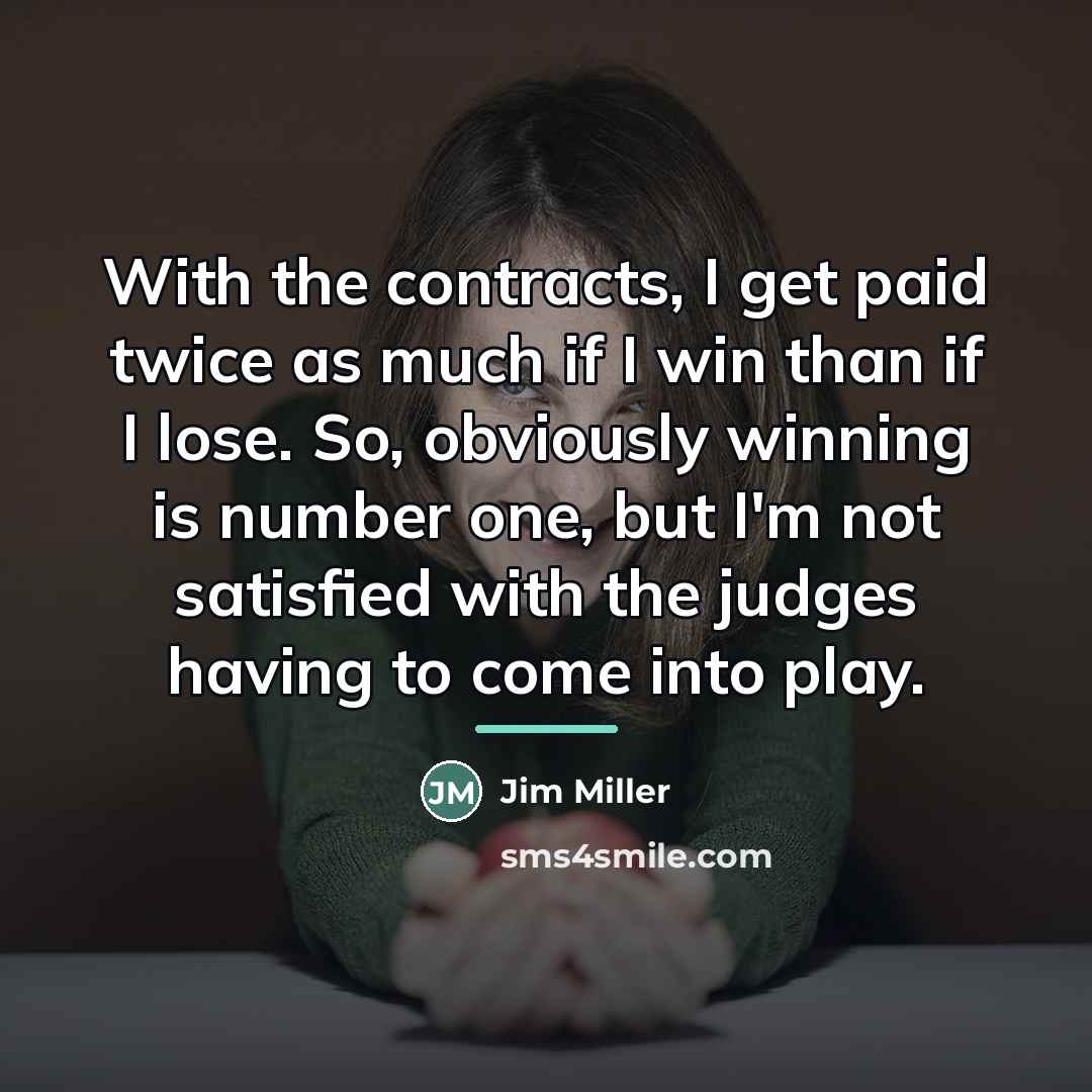 “With the contracts, I get paid twice as much if…” quote by Jim Miller