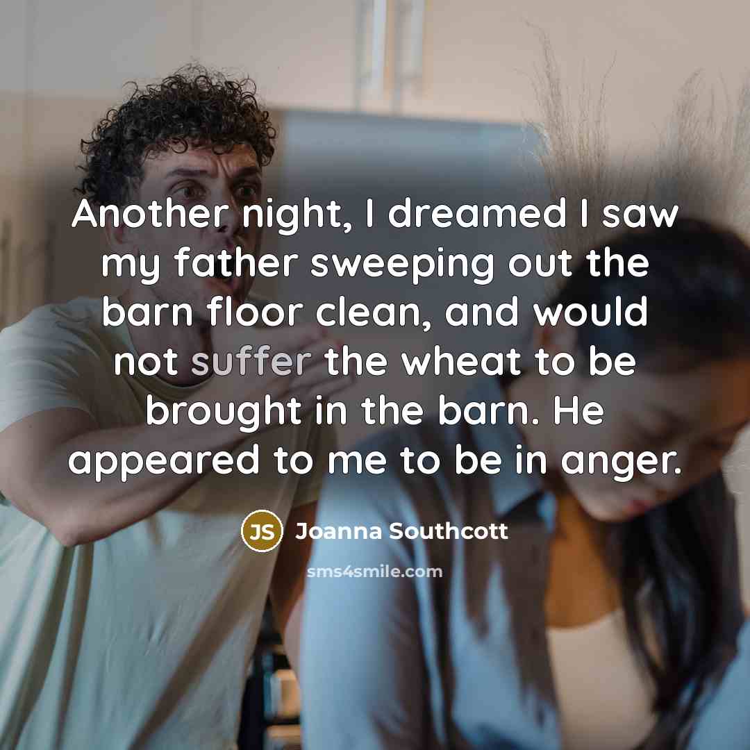 “Another night, I dreamed I saw my father sweeping out…” quote by Joanna Southcott