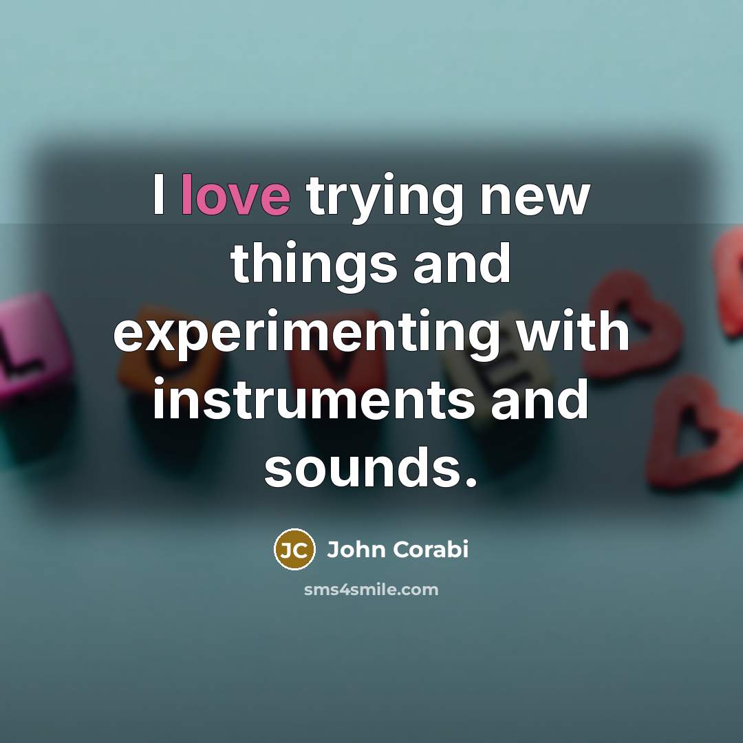 “I love trying new things and experimenting with instruments and…” quote by John Corabi