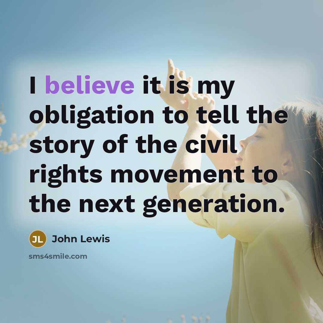 “I believe it is my obligation to tell the story…” quote by John Lewis