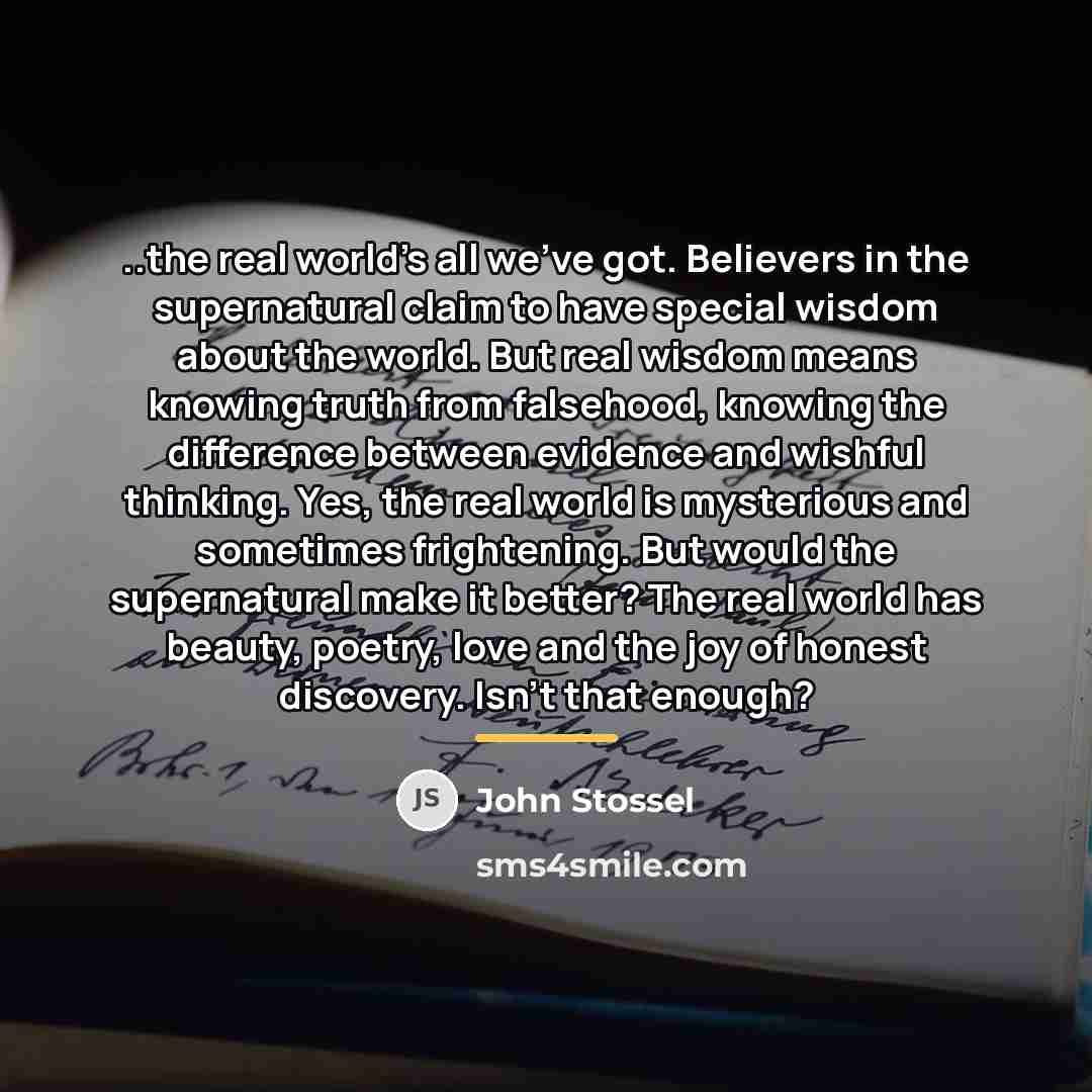 “..the real world's all we've got. Believers in the supernatural…” quote by John Stossel