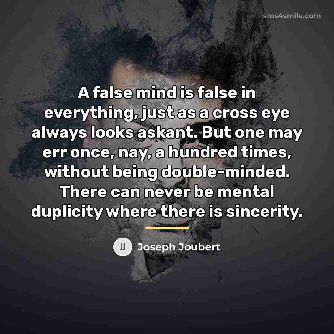 “A false mind is false in everything, just as a…” quote by Joseph Joubert