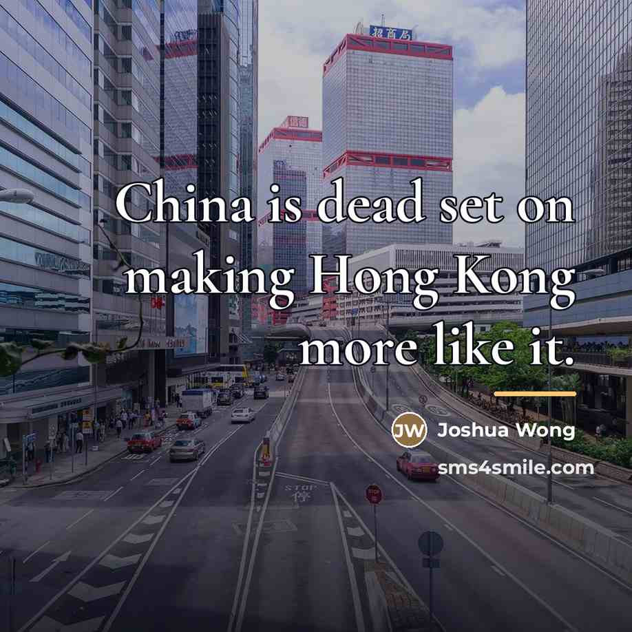 “China is dead set on making Hong Kong more like…” quote by Joshua Wong