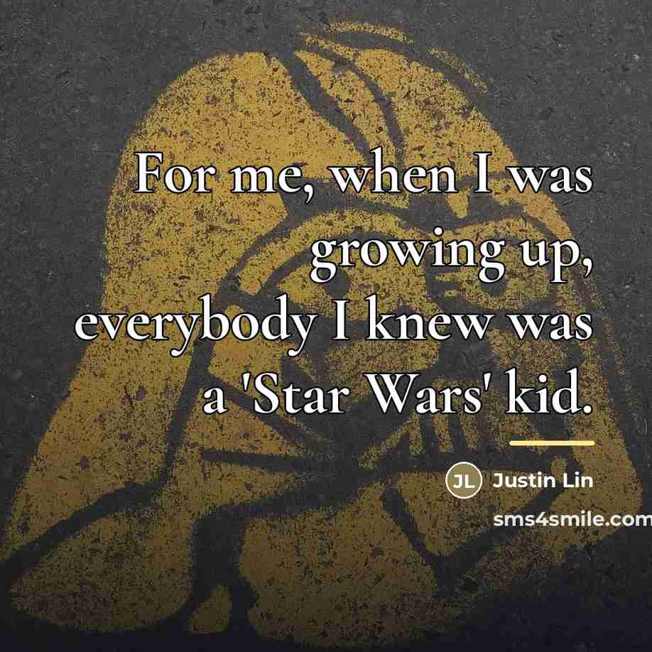 “For me, when I was growing up, everybody I knew…” quote by Justin Lin