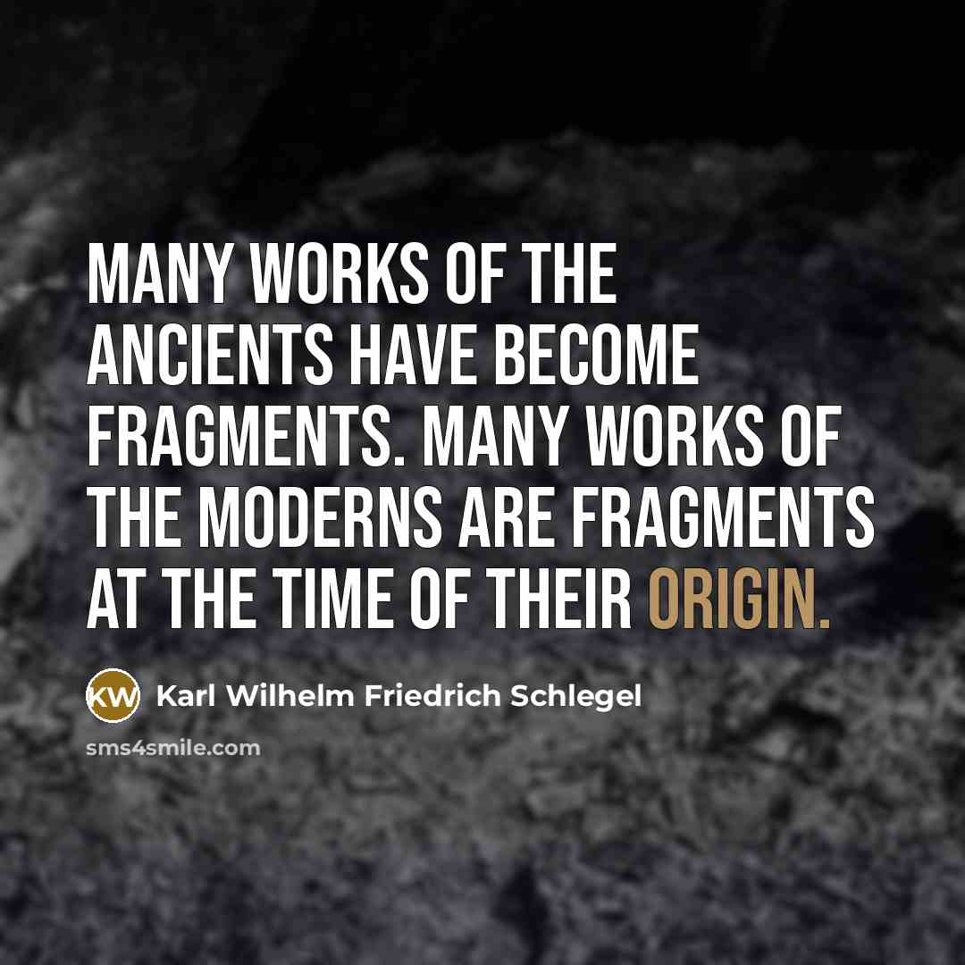 “Many works of the ancients have become fragments. Many works…” quote by Karl Wilhelm Friedrich Schlegel
