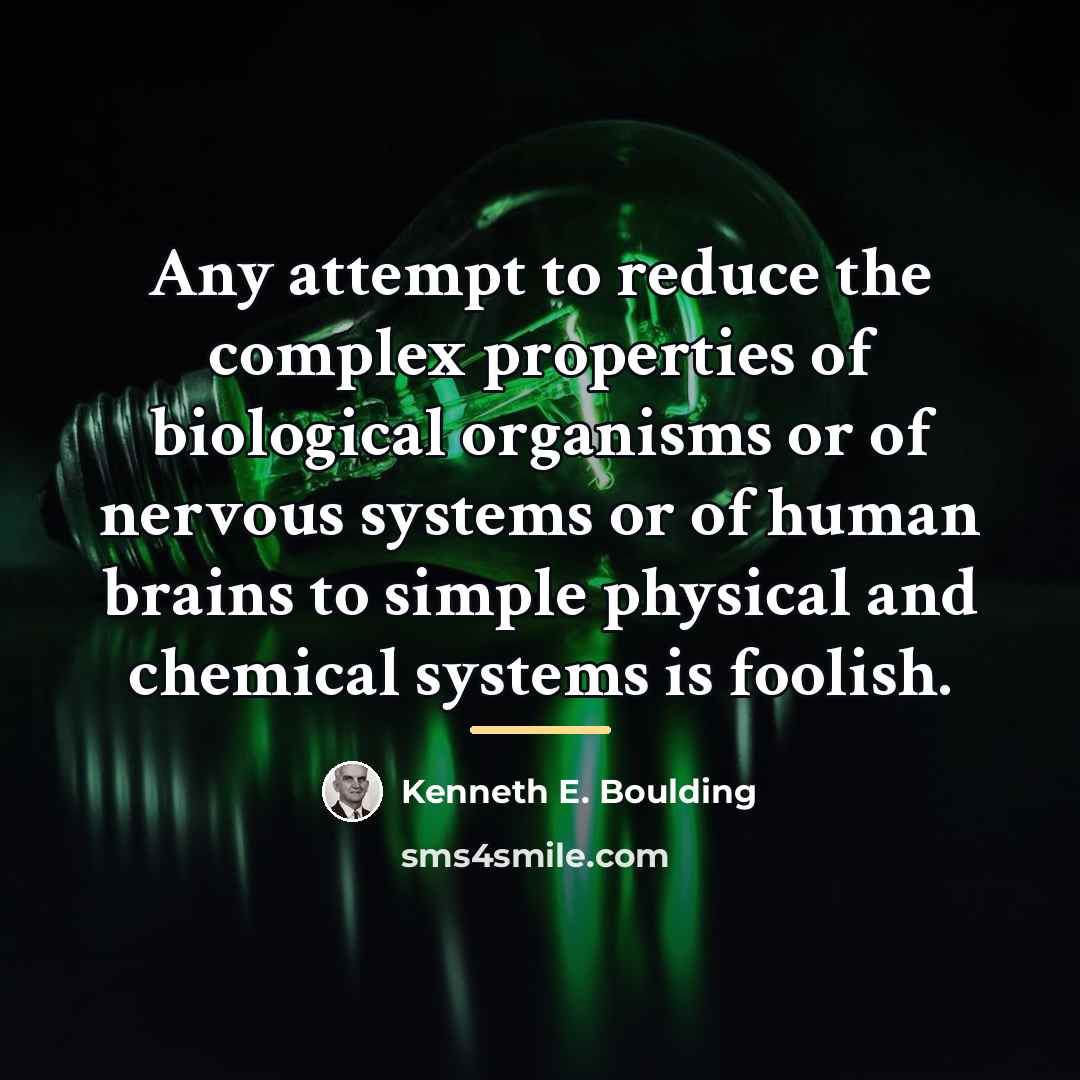 “Any attempt to reduce the complex properties of biological organisms…” quote by Kenneth E. Boulding