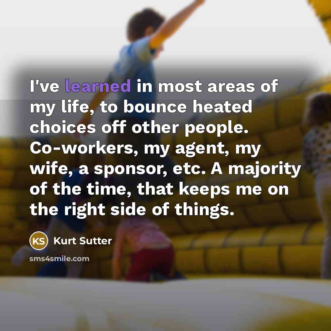 “I've learned in most areas of my life, to bounce…” quote by Kurt Sutter
