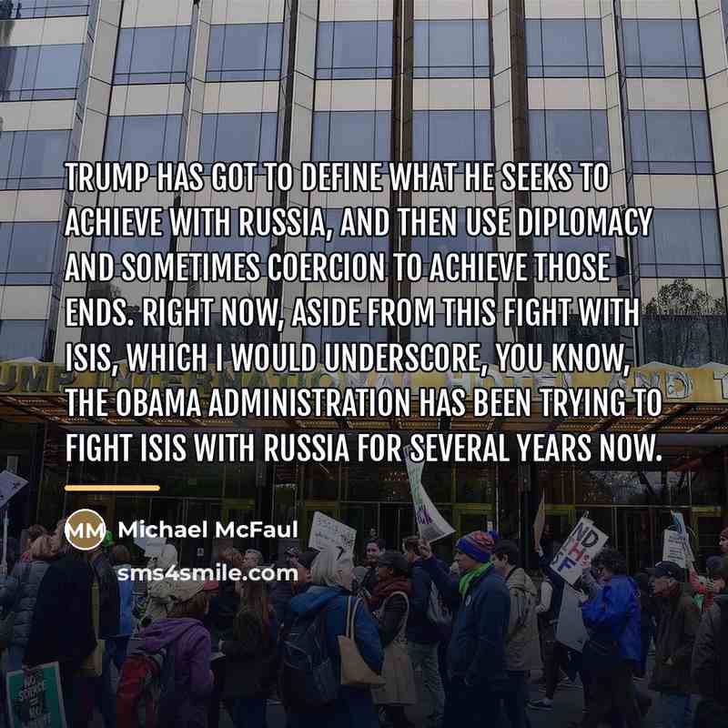 “Trump has got to define what he seeks to achieve…” quote by Michael McFaul