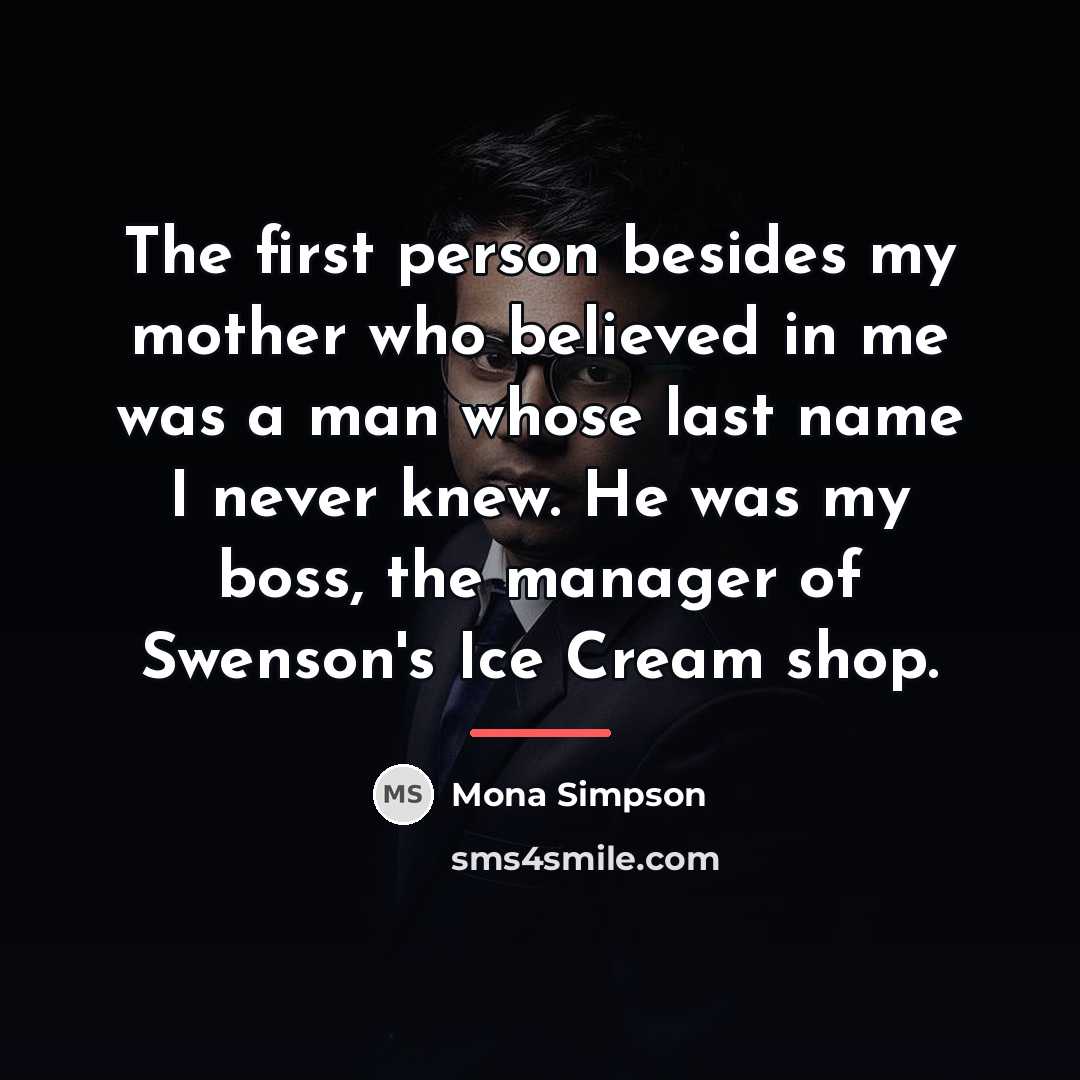 “The first person besides my mother who believed in me…” quote by Mona Simpson