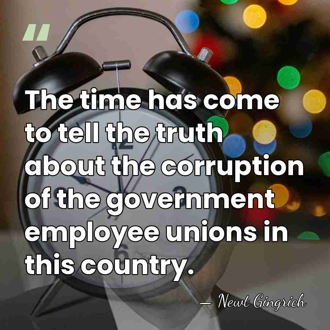 The time has come to tell the truth about the corruption of&hellip; - Newt Gingrich